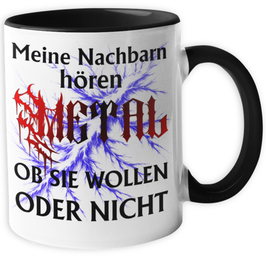 Spruchtasse  meine Nachbarn hören Metal